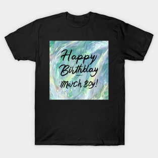 Happy Birthday March boy T-Shirt